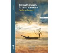 Libri Stefano Pantezzi - Di Stelle In Cielo, In Terra E In Mare. Racconti Nel Te