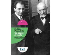 Libri Stefano Pirandello - Un Padre Ci Vuole