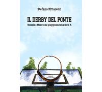 Libri Stefano Pittarello - Il Derby Del Ponte. Venezia E Mestre Dai Playground A