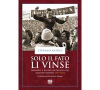Libri Stefano Radice - Solo Il Fato Li Vinse. Memorie E Rappresentazioni Del Gra