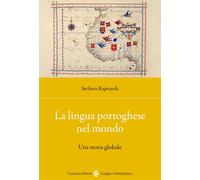 Libri Stefano Rapisarda - La Lingua Portoghese Nel Mondo. Una Storia Globale