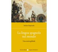 La lingua spagnola nel mondo. Una storia globale