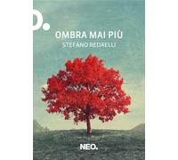 Libri Stefano Redaelli - Ombra mai più - 2022 (Iena)