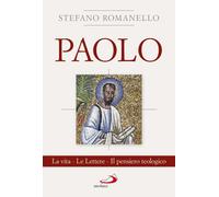 Paolo. La vita. Le Lettere. Il pensiero teologico