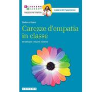 Libri Stefano Rossi - Carezze D'empatia In Classe. 50 Idee Per Crescere Insieme