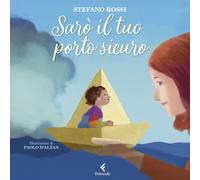 Libri Stefano Rossi - Saro Il Tuo Porto Sicuro. Ediz. A Colori
