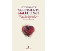 Libri Stefano Rossi - Sentimenti Maleducati. Coltivare L'intelligenza Affettiva