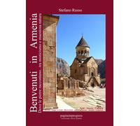 Libri Stefano Russo - Benvenuti In Armenia. Dove Le Pietre Raccontano... Tra Mis