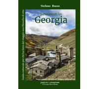Libri Stefano Russo - Benvenuti In Georgia. Guida Culturale Per Chi Ha Fatto Del