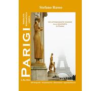 Libri Stefano Russo - L' Altra Parigi. Insolita, Romantica, Unica...