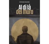 Libri Stefano Ruzzini - Al Di La Del Muro