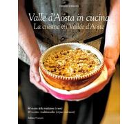 Cucina Valle d'Aosta. 80 ricette della tradizione e (non). Ediz. italiana e francese
