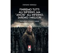 Libri Stefano Vernole - Finiremo Tutti All'inferno. Ma Anche All'inferno, Saremo