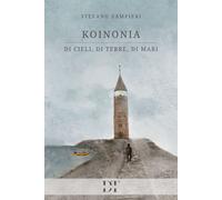 Libri Stefano Zampieri - Koinonia. Di Cieli, Di Terre, Di Mani