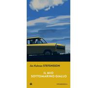 Libri Stefánsson Jón Kalman - Il Mio Sottomarino Giallo