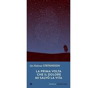 Libri Stefánsson Jón Kalman - La Prima Volta Che Il Dolore Mi Salvo La Vita. Tes