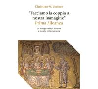 Libri Steiner Christian M. - Facciamo La Coppia A Nostra Immagine. Prima Alleanz