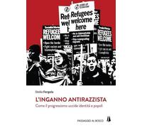 Libri Stelio Fergola - L' Inganno Antirazzista. Come Il Progressismo Uccide Iden
