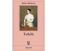 Stelio Mattioni – Tululù – Brossura