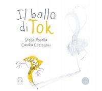 Il ballo di Tok. Ediz. a colori