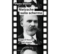 Libri Stellino Paolo - Nietzsche Sullo Schermo. Saggi Di Filosofia Del Cinema
