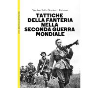 Libri Stephen Bull / Rottman Gordon L. - Tattiche Della Fanteria Nella Seconda G