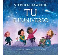 TU E L'UNIVERSO. EDIZ. A COLORI - HAWKING STEPHEN - MONDADORI