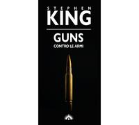 Libri Stephen King - Guns. Contro le armi - 2021