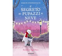 Libri Stephenson Simon - Il Segreto Dei Pupazzi Di Neve. Ediz. A Colori
