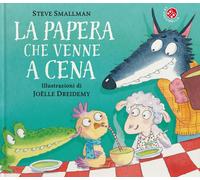 Libri Steve Smallman - La Papera Che Venne A Cena. Ediz. A Colori