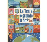 Libri Steve Tomecek - La Terra E' Grande O No? Ediz. Illustrata