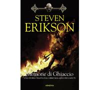 Libri Steven Erikson - Memorie Di Ghiaccio. Una Storia Tratta Dal Libro Malazan