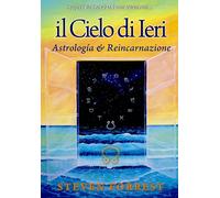Libri Steven Forrest - Il Cielo Di Ieri. Astrologia E Reincarnazione