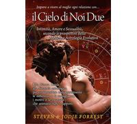 Libri Steven Forrest / Jodie Forrest - Il Cielo Di Noi Due. Intimita, Amore E Se