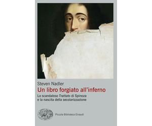 Libri Steven Nadler - Un Libro Forgiato All'inferno. Lo Scandaloso Trattato Di S