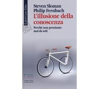 Libri Steven Sloman / Philip Fernbach - L' Illusione Della Conoscenza. Perche No