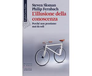 Libri Steven Sloman / Philip Fernbach - L' Illusione Della Conoscenza. Perche No