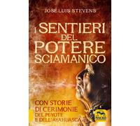 Libri Stevens Jose Luis - I Sentieri Del Potere Sciamanico