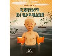 Libri Stian Hole - L'estate di Garmann - 2023 (Fiabe e storie)