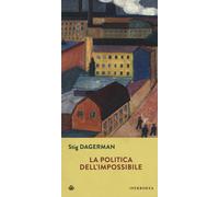 Libri Stig Dagerman - La politica dell'impossibile - 2016