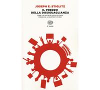 Libri Stiglitz Joseph E. - Il Prezzo Della Disuguaglianza. Come La Societa Divis