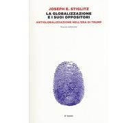 Libri Stiglitz Joseph E. - La Globalizzazione E I Suoi Oppositori. Antiglobalizz
