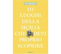 Libri Stiller Eileen - 111 Luoghi Della Sicilia Che Devi Proprio Scoprire