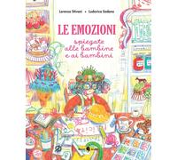 Libri Stivani Lorenzo / Sodano Ludovica - Le Emozioni Spiegate Alle Bambine E Ai