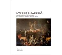 Libri Stocco E Baccala. Vite E Vie Italiane Del Merluzzo, Tra Commerci, Ricette