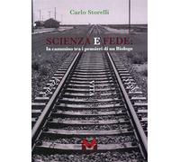 Libri Storelli Carlo - Scienza E Fede. In Cammino Tra I Pensieri Di Un Biologo