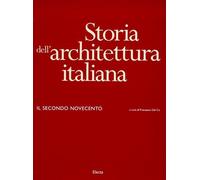 Libri Storia Dell'architettura Italiana. Il Secondo Novecento (1945-1996). Ediz.