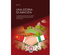 Libri Storia Di Amicizia. Celebrazione Dei 50 Anni Di Relazioni Diplomatiche Cin