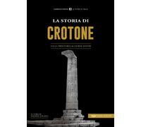 Libri Storia Di Crotone. Dalla Preistoria Ai Giorni Nostri (La)