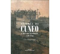 Storia di Cuneo e del suo territorio 1198-1799 - [L'Artistica Editrice]